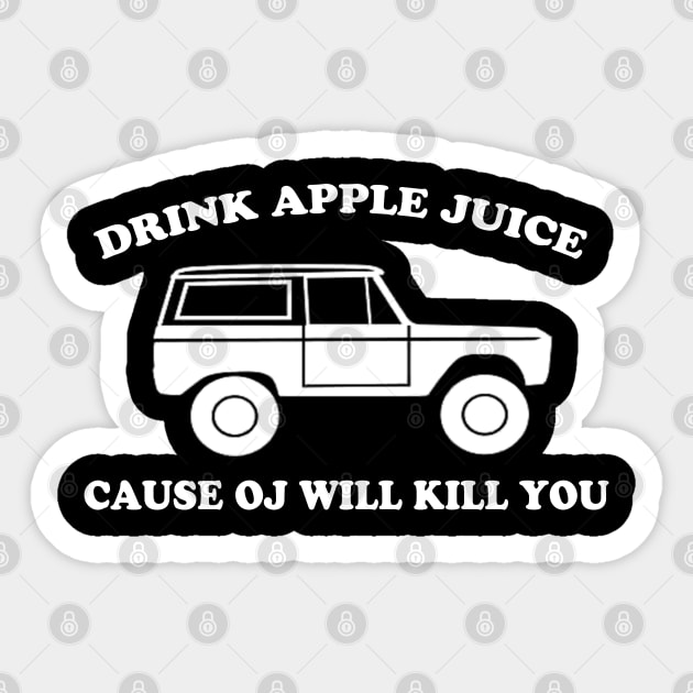 Drink Apple Juice Cause OJ Will Kill You Funny Sticker by VILLAPODCAST